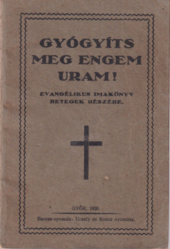 Gygyts meg engem, Uram! - Evanglikus imaknyv betegek rszre
