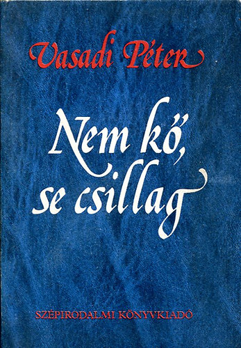Vasadi P�ter - Nem k�, se csillag