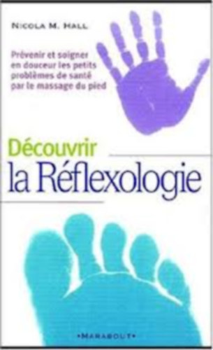 Nicola M. Hall - D�couvrir la r�flexologie
