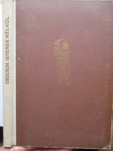 Fritz Rudolph - Cs�csok istenek n�lk�l