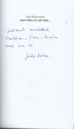 J�rt� R�za - Anya ! N�zd,  egy sz�p vir�g....- dedik�lt- J�rt� R�za versei