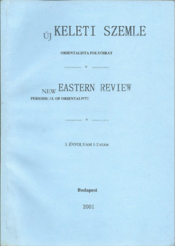 Barta Zsolt  (szerk.), Makula Zska (szerk.) Birtalan gnes (szerk.) - j Keleti Szemle - New Eastern Review 3. vfolyam, 1-2 szm