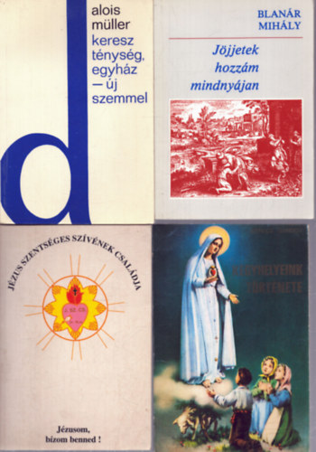 Blanár Mihály, Berecz Sándor Alois Müller - 4 db vallási témájú kötet: Kereszténység, egyház - új szemmel - Jöjjetek hozzám mindnyájan - Jézus Szentséges Szívének családja - Kegyhelyeink története