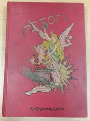 Petfi Sndor - Petfi Sndor sszes kltemnyei -  Hazai mvszek rajzaival - harmadik npies kiads