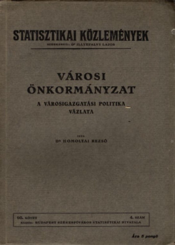 Dr. Homolyai Rezső - Városi önkormányzat- A városigazgatási politika vázlata (Statisztikai közlemények 95. kötet 4. szám)