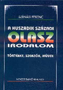 Sznsi Ferenc - A huszadik szzadi olasz irodalom. Trtnet, szerzk, mvek