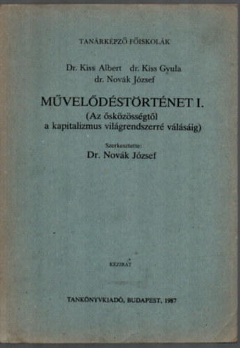 Dr. Kiss Albert - Mveldstrtnet I. (Az skzssgtl a kapitalizmus vilgrendszerr vlsig.)