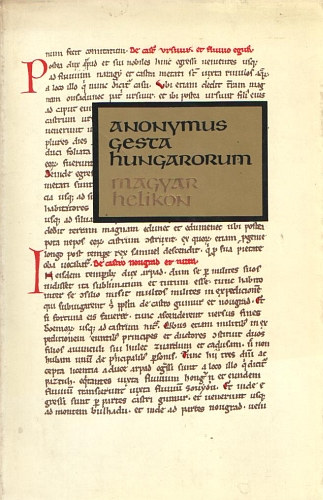 Magyar Helikon - Anonymus: Gesta Hungarorum (Hasonms kiads)