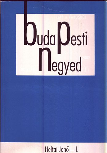 Budapest Fvros Levltra - Budapesti negyed 38.-39. szm-Heltai Jen I-II. 2002 tl/2003 tavasz