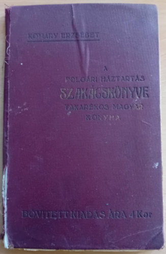Komry Erzsbet - A polgri hztarts szakcsknyve takarkos magyar konyha