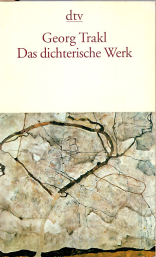 Georg Trakl - Das Dichterische Werk