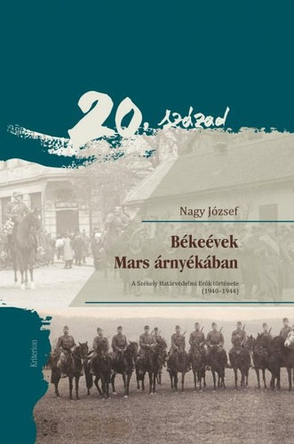 Nagy Jzsef - Bkevek Mars rnykban - A Szkely Hatrvdelmi Erk trtnete, 1940-1944