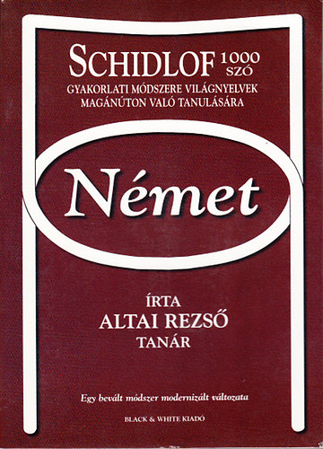 Altai Rezs� - A n�met nyelv megtanul�sa 1000 sz� seg�ts�g�vel (Schildof gyakorlati m�dszere)