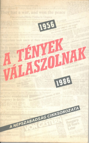 Hrlapkiad Vllalat - 1956-1986 A tnyek vlaszolnak, a Npszabadsg cikksorozata
