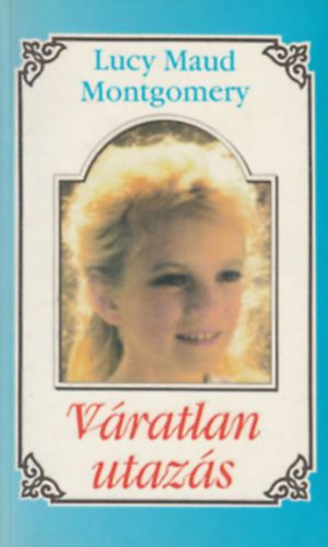Lucy Maud Montgomery - V�ratlan utaz�s 1