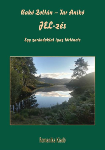 Tar Anik� Bak� Zolt�n - JEL-z�s - Egy zar�ndoklat igaz t�rt�nete