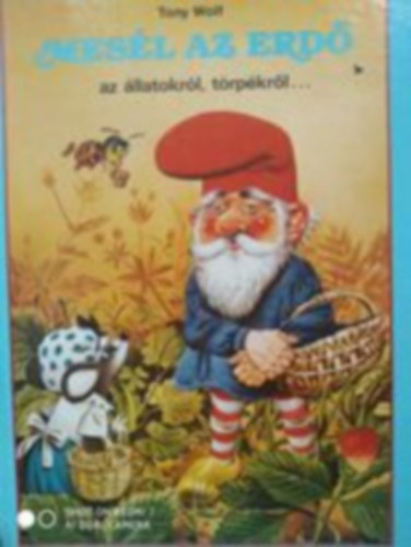 Tony Wolf - Mesl az erd az llatokrl, trpkrl, risokrl...