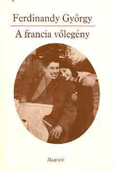 Ferdinandy Gyrgy - A francia vlegny