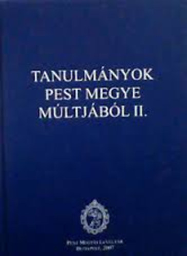 Halász Csilla-Tóth Judit - Tanulmányok Pest megye múltjából II.