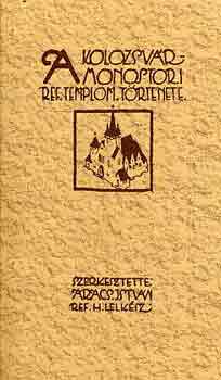 Aracs Istv�n  (szerk.) - A Kolozsv�r-Monostori ref. templom t�rt�nete