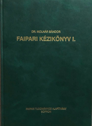 Dr. Molnár Sándor - Faipari kézikönyv I.