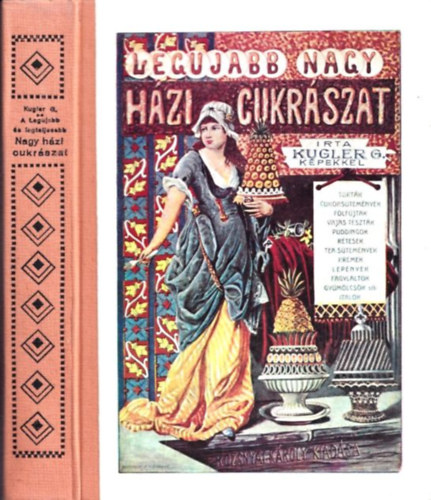 Kugler G. - Legjabb nagy hzi cukrszat (reprint)