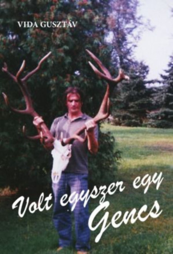 Vida Gusztáv - Volt egyszer egy Gencs