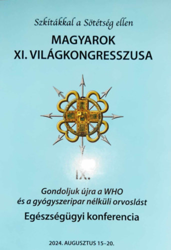Szk�t�kkal a S�t�ts�g ellen - Magyarok XI. Vil�gkongresszusa IX. - Gondoljuk �jra a WHO �s a gy�gyszeripar n�lk�li orvosl�st