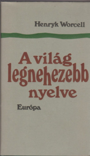 Henryk Worcell - A vil�g legnehezebb nyelve