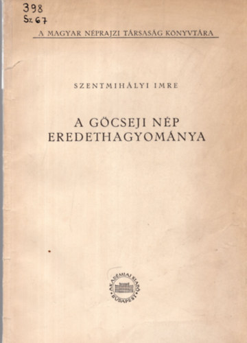 Szentmihlyi Imre - A gcseji np eredethagyomnya (A Magyar Nprajzi Trsasg knyvtra)