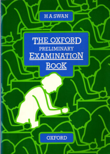 H.A.Swan - The Oxford Preliminary Examination Book