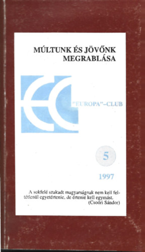 Sz�kely Szab� Zolt�n - M�ltunk �s j�v�nk megrabl�sa (�t�dik k�nyv 1997)