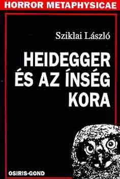Sziklai L�szl� - Heidegger �s az �ns�g kora