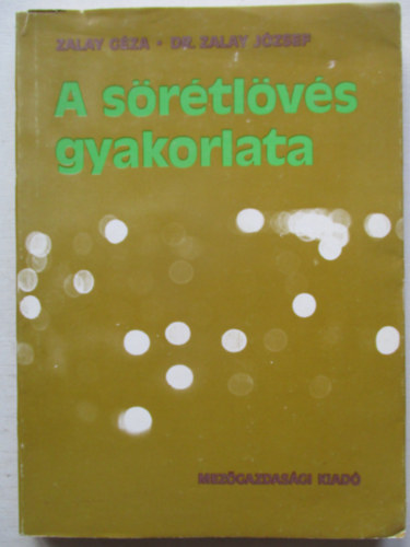 Zalay G�za-Dr. Zalay J�zsef - A s�r�tl�v�s gyakorlata