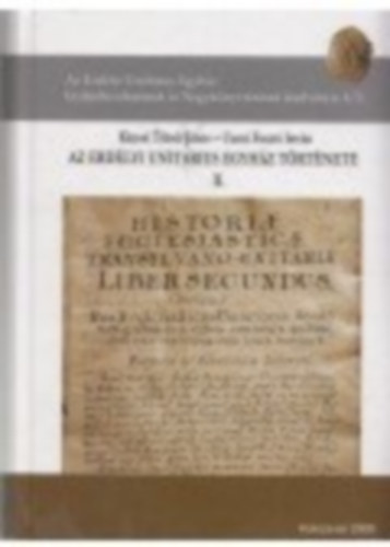 Knosi Tzsr Jnos - Uzoni Foszt Istvn - Az Erdlyi Unitrius Egyhz trtnete II.