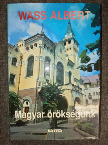 Wass Albert - Magyar örökségünk - Tanulmányok, novellák, hátrahagyott írások és riportok az íróval (Wass Albert életműve 16. kötet Keménykötésben)