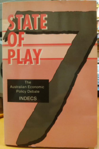 State of Play 7 - The Australian Economic Policy Debate INDECS (A jelenlegi helyzet - Az ausztr�l gazdas�gpolitikai vita INDECS)