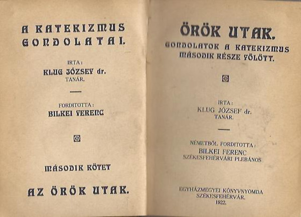 Klug J�zsef dr. - �r�k utak - Gondolatok a Katekizmus m�sodik r�sze f�l�tt