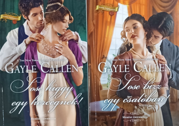 Gayle Callen - Sose higgy egy hercegnek!  + Sose bzz egy csalban (2 m)