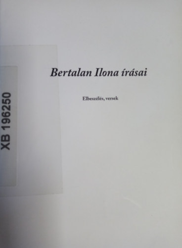 Bertalan Ilona - Bertalan Ilona írásai - Elbeszélések, versek