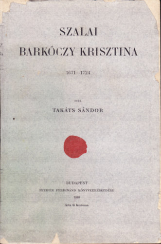 Takts Sndor - Szalai Barkczy Krisztina 1671-1724