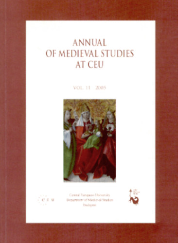 Annual of Medieval Studies at CEU - Vol. 11 - 2005