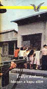 Evelyn Anthony - Idegen a kapu el�tt