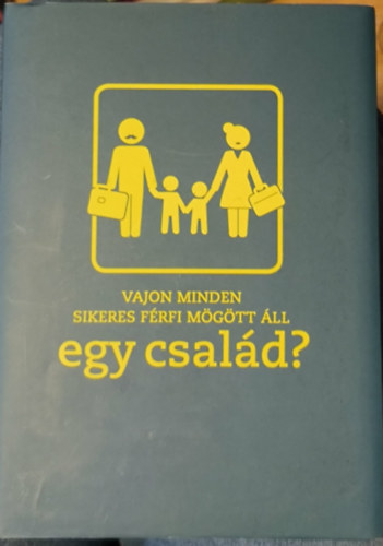 Vajon minden sikeres férfi mögött áll egy család?
