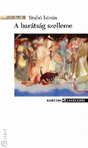 Szab� Istv�n - A bar�ts�g szelleme
