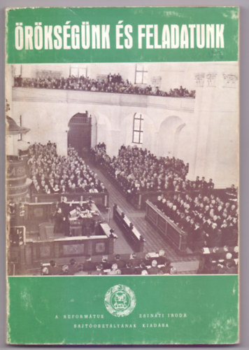 Szerkesztette: Dr. Bartha Tibor - rksgnk s feladatunk (A Reformtus Zsinati Iroda Sajtosztlynak kiadsa)