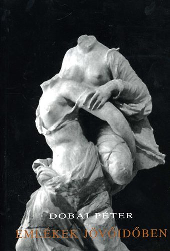 Dobai Péter - Emlékek jövőidőben