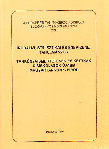 Irodalmi, stilisztikai s nek-zenei tanulmnyok - Tanknyvismertetsek s kritikk kisiskolsok jabb magyar tanknyveirl