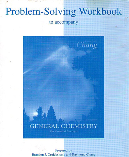 Raymond Chang; Brandon J. Cruickshank - Problem-Solving Workbook to accompany General Chemistry, The Essential Concepts Fifth Edition
