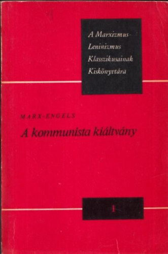 Marx-Engels - A kommunista Kiáltvány (A Marxizmus-Leninizmus Klasszikusainak Kiskönyvtára 1.)